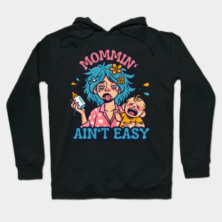 Mommin' Ain't Easy | Funny New Mom Quote | Cute and Funny mama and baby Hoodie